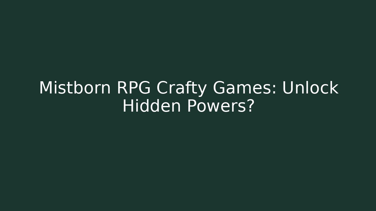 Mistborn RPG Crafty Games: Unlock Hidden Powers?
