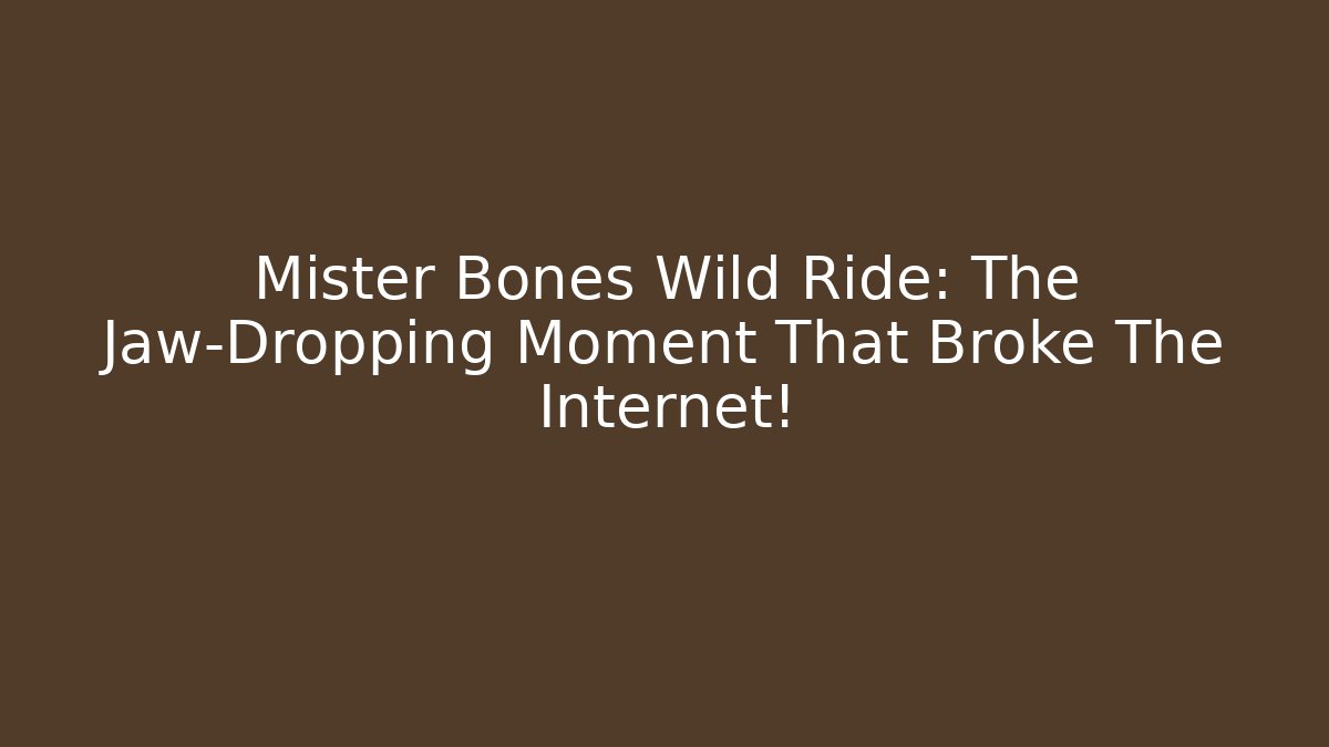 Mister Bones Wild Ride: The Jaw-Dropping Moment That Broke The Internet!