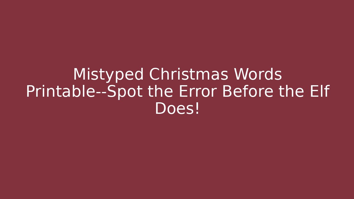 Mistyped Christmas Words Printable—Spot the Error Before the Elf Does! - Create More Assets