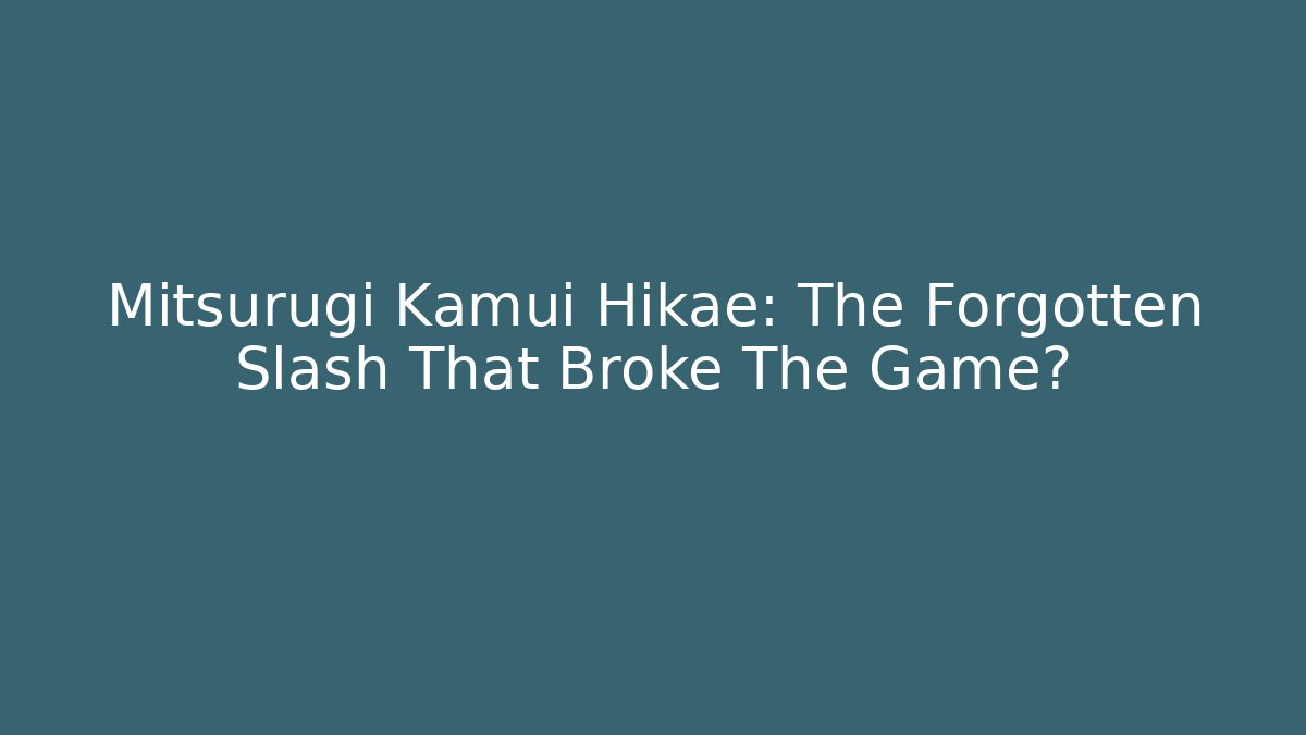 Mitsurugi Kamui Hikae: The Forgotten Slash That Broke The Game?
