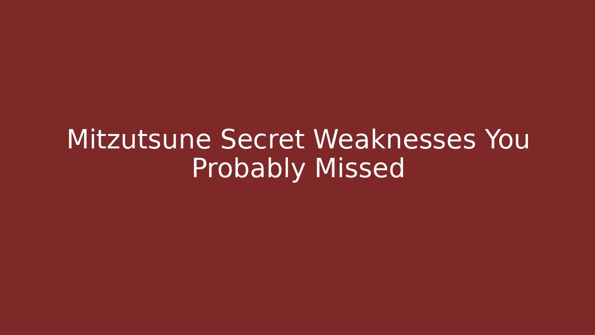 Mitzutsune Secret Weaknesses You Probably Missed - Create More Assets