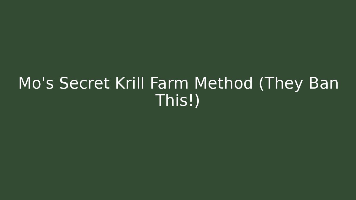 Mo's Secret Krill Farm Method (They Ban This!)