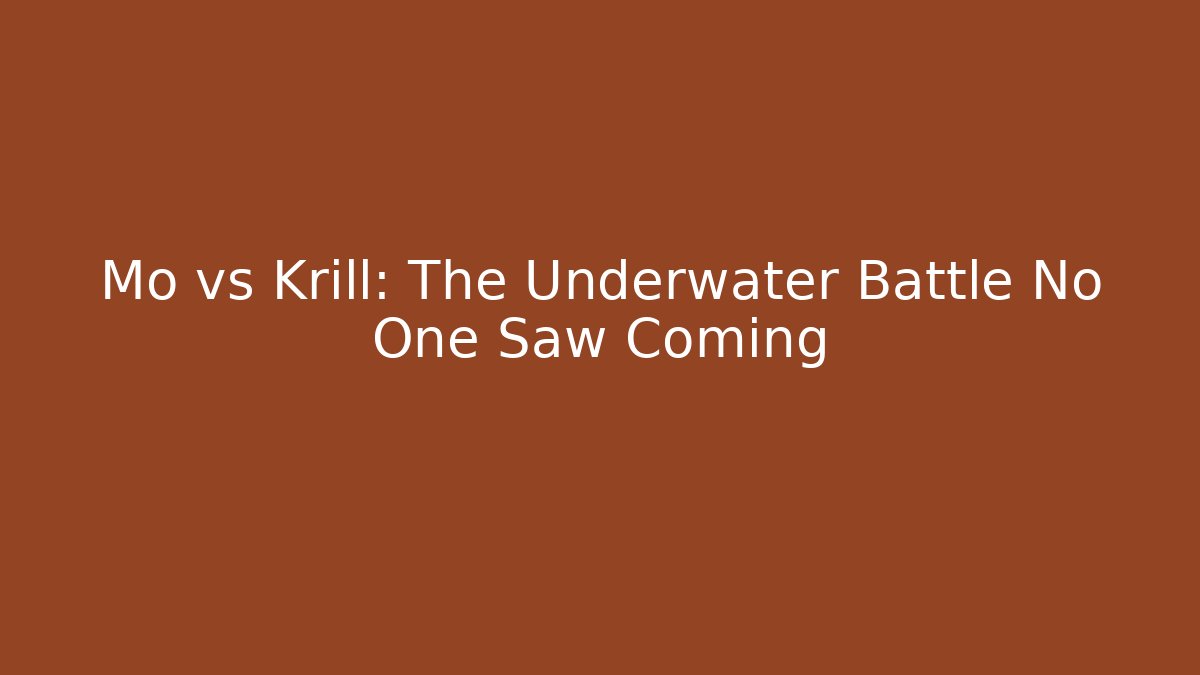 Mo vs Krill: The Underwater Battle No One Saw Coming