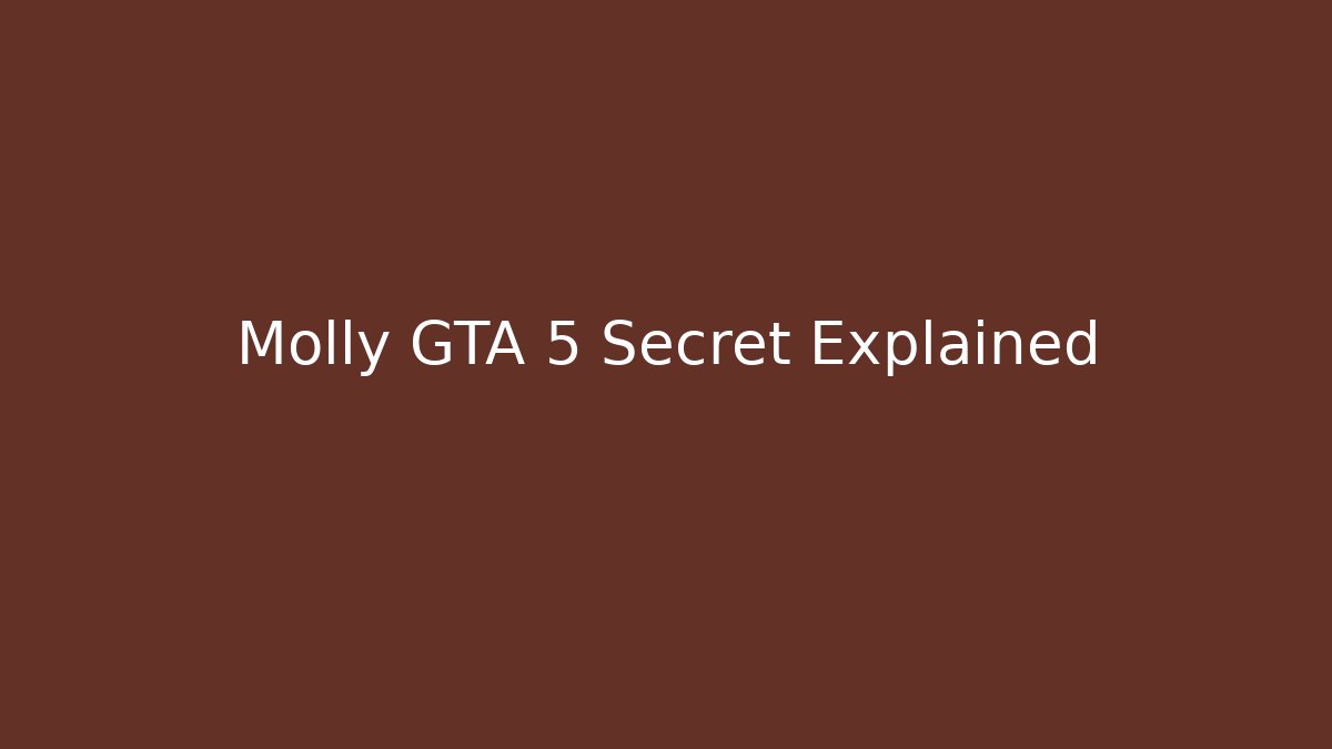 Molly GTA 5 Secret Explained - Create More Assets