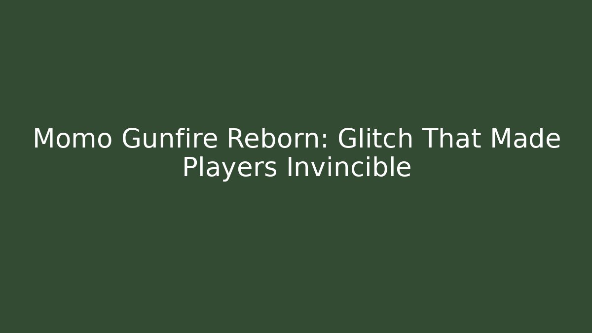 Momo Gunfire Reborn: Glitch That Made Players Invincible - Create More Assets