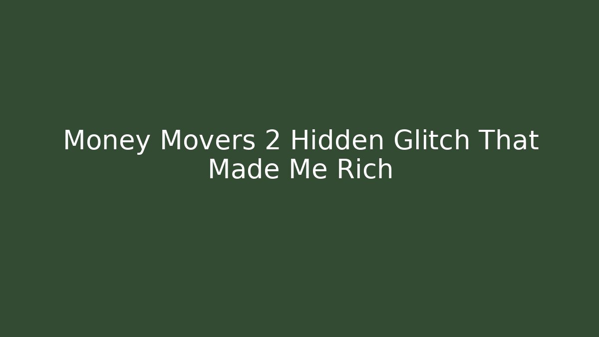 Money Movers 2 Hidden Glitch That Made Me Rich