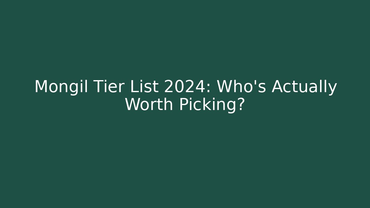 Mongil Tier List 2024: Who's Actually Worth Picking?