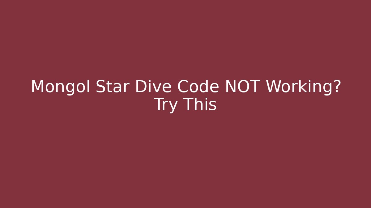 Mongol Star Dive Code NOT Working? Try This - Create More Assets