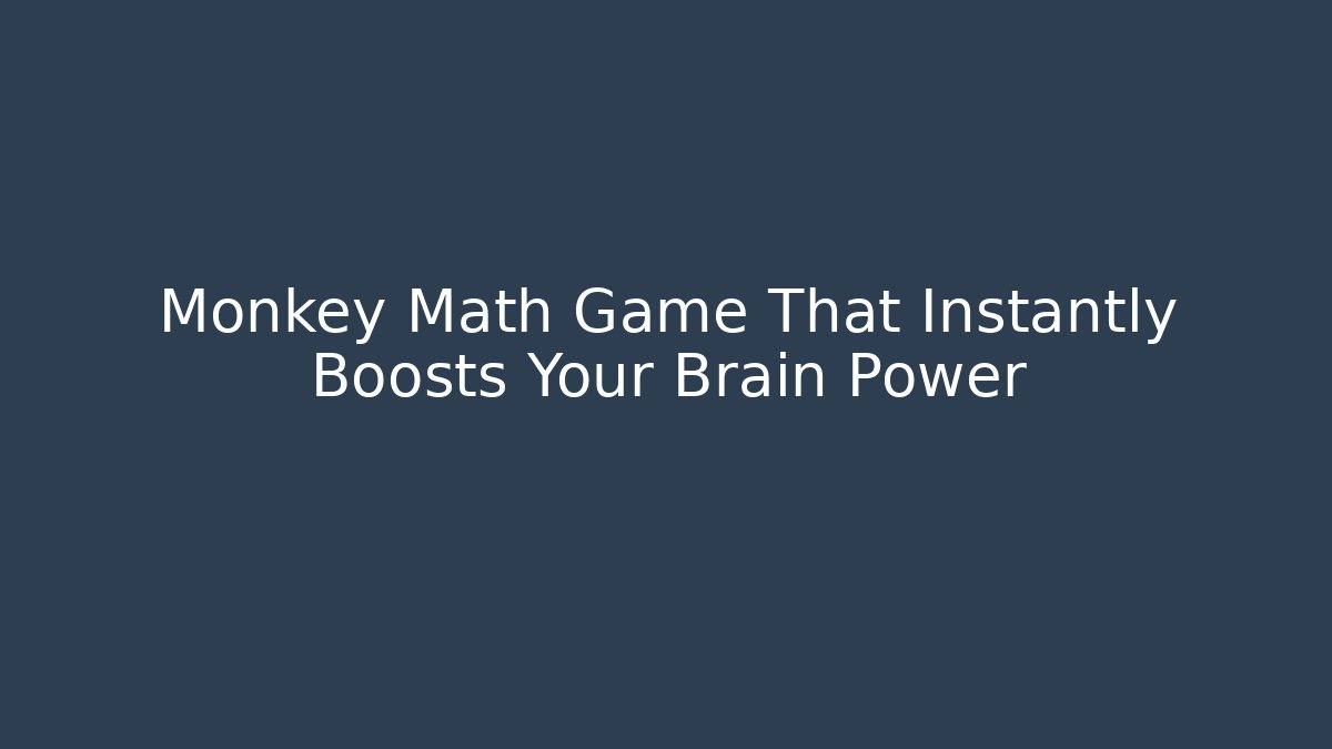 Monkey Math Game That Instantly Boosts Your Brain Power