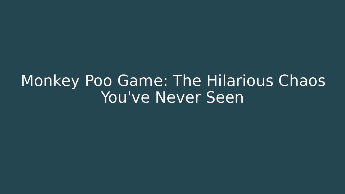 Monkey Poo Game: The Hilarious Chaos You've Never Seen