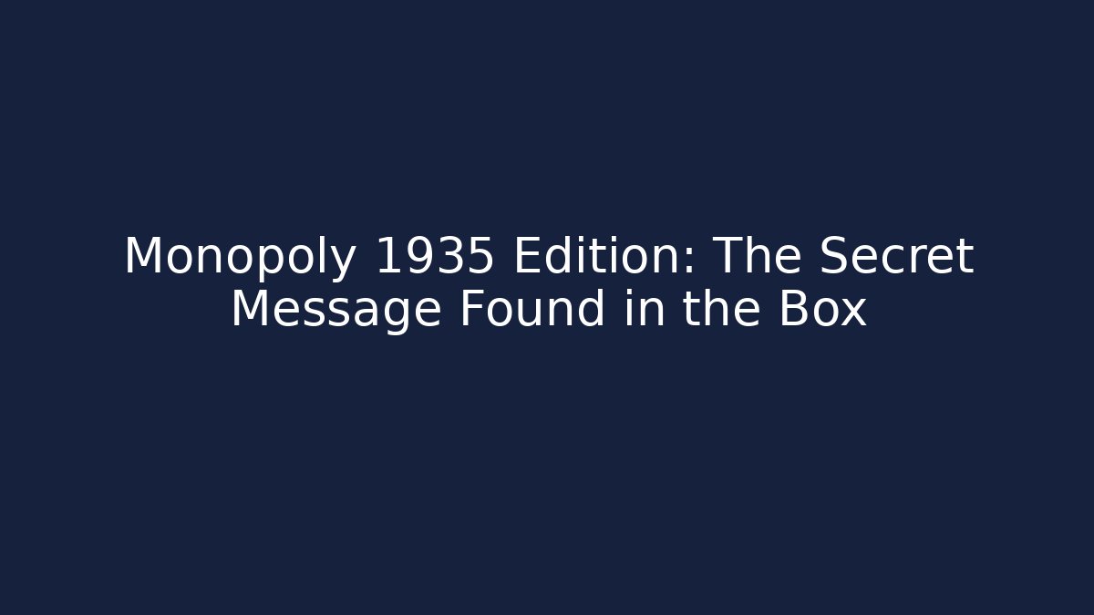 Monopoly 1935 Edition: The Secret Message Found in the Box