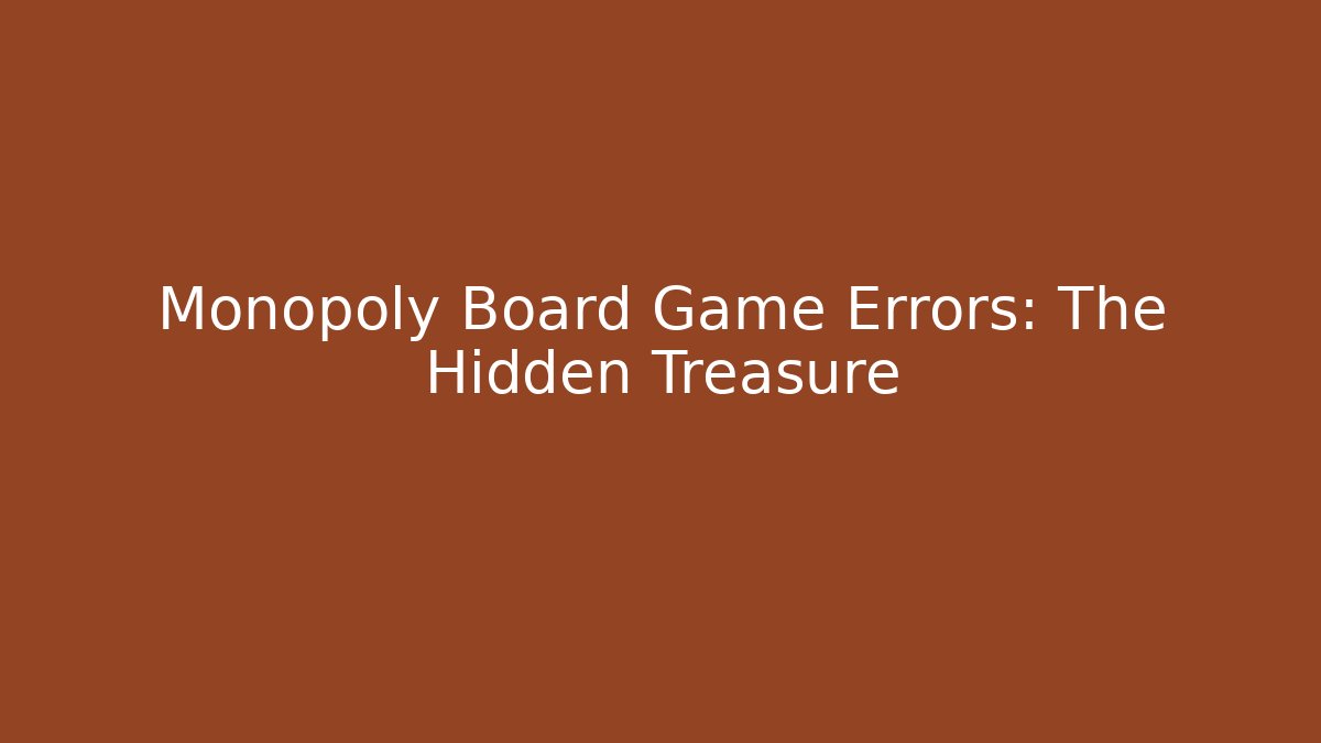 Monopoly Board Game Errors: The Hidden Treasure