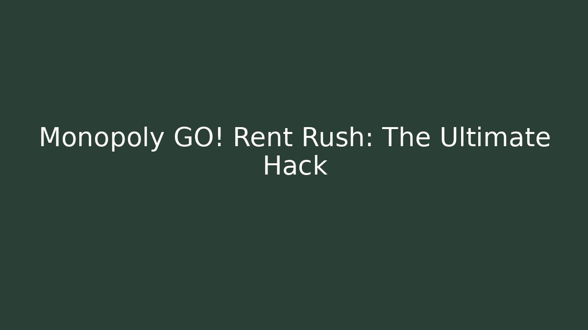Monopoly GO! Rent Rush: The Ultimate Hack - Create More Assets
