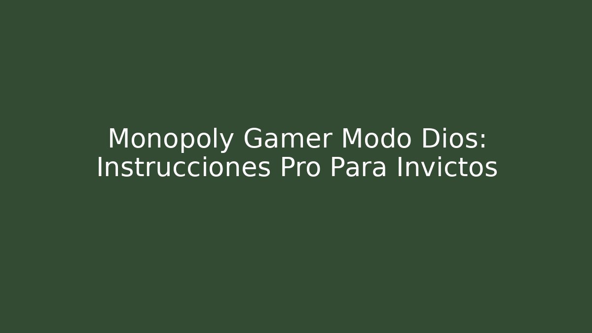 Monopoly Gamer Modo Dios: Instrucciones Pro Para Invictos