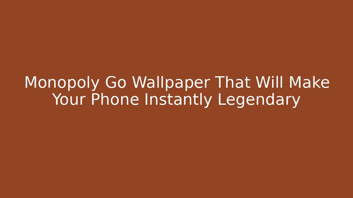 Monopoly Go Wallpaper That Will Make Your Phone Instantly Legendary