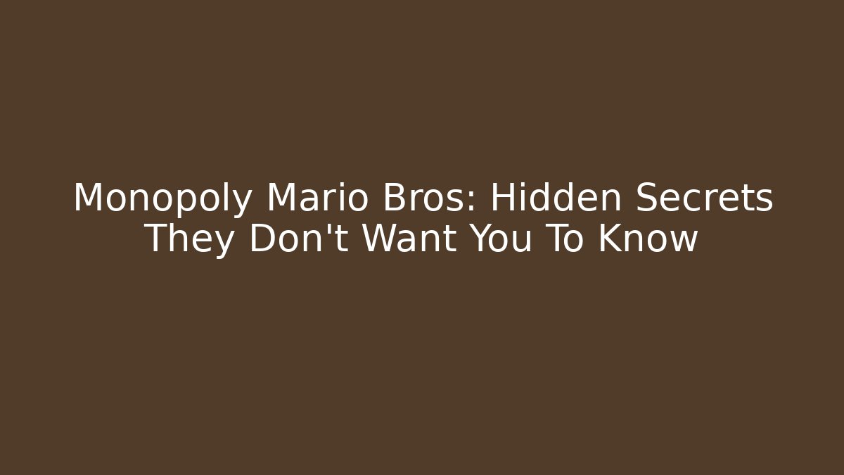 Monopoly Mario Bros: Hidden Secrets They Don't Want You To Know