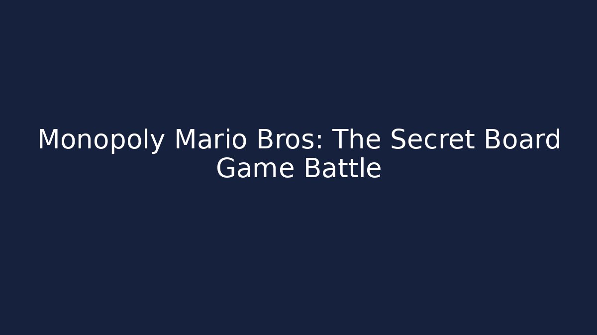 Monopoly Mario Bros: The Secret Board Game Battle