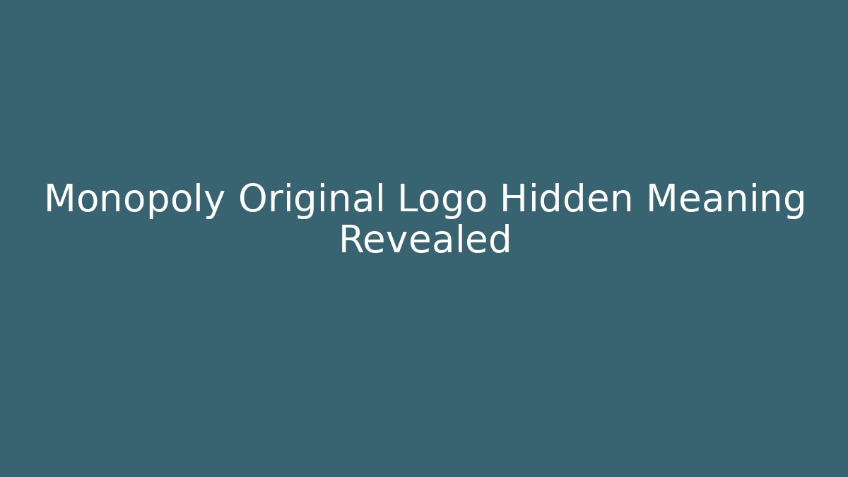 Monopoly Original Logo Hidden Meaning Revealed