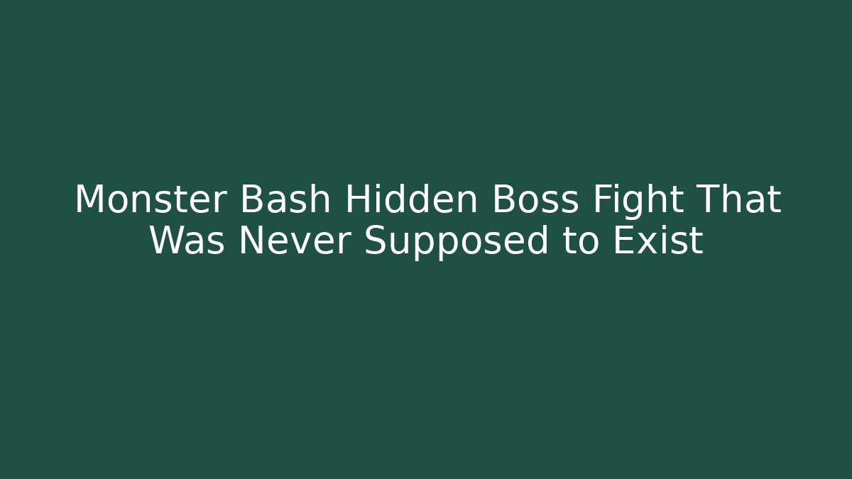 Monster Bash Hidden Boss Fight That Was Never Supposed to Exist