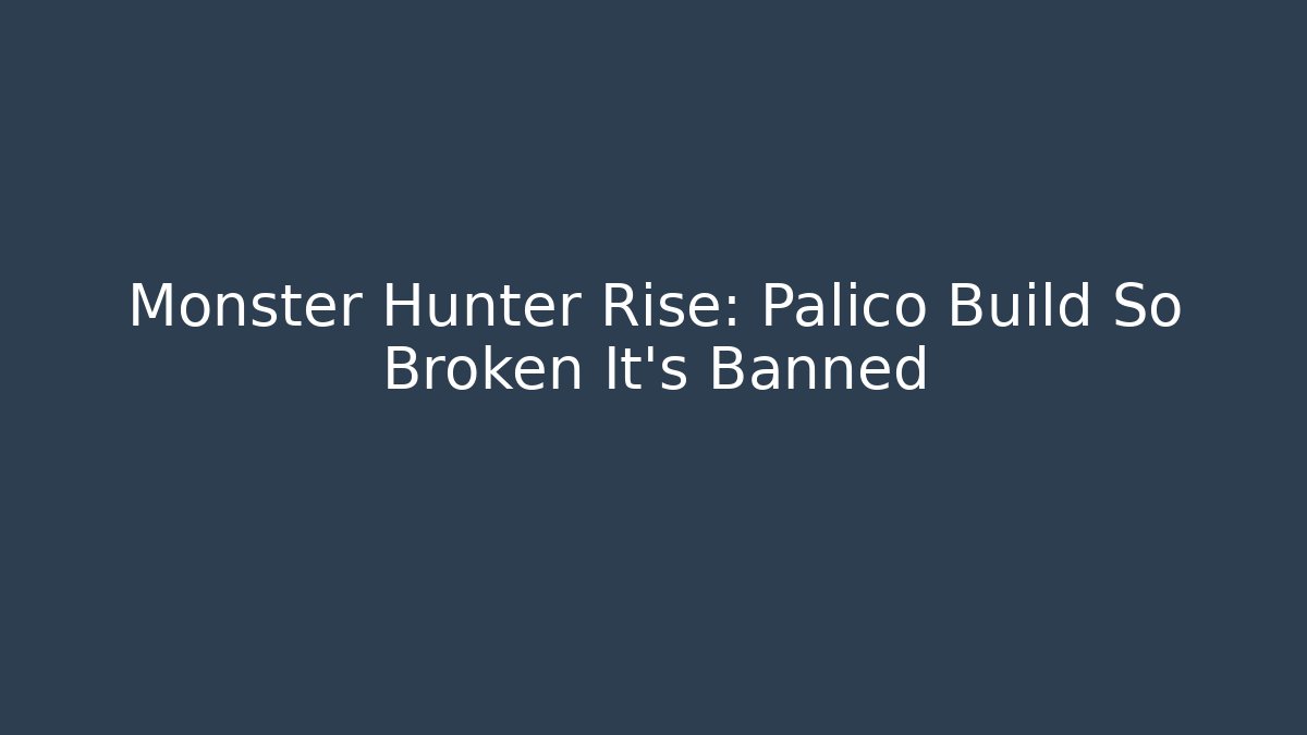 Monster Hunter Rise: Palico Build So Broken It's Banned