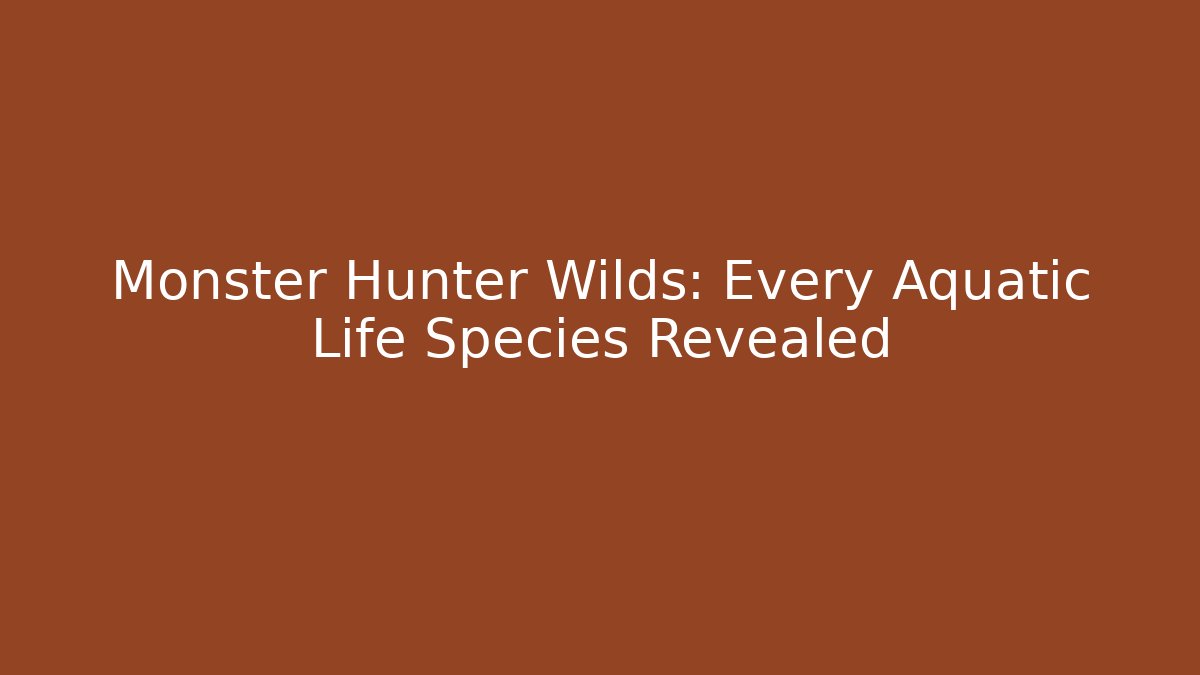 Monster Hunter Wilds: Every Aquatic Life Species Revealed