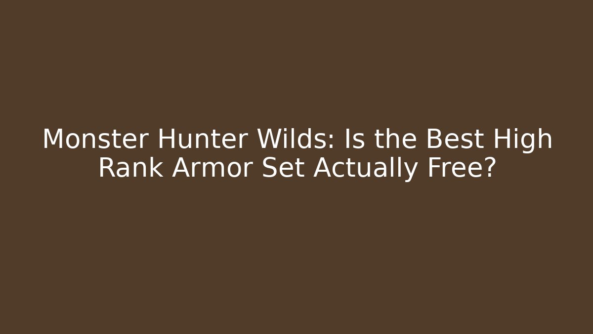 Monster Hunter Wilds: Is the Best High Rank Armor Set Actually Free?