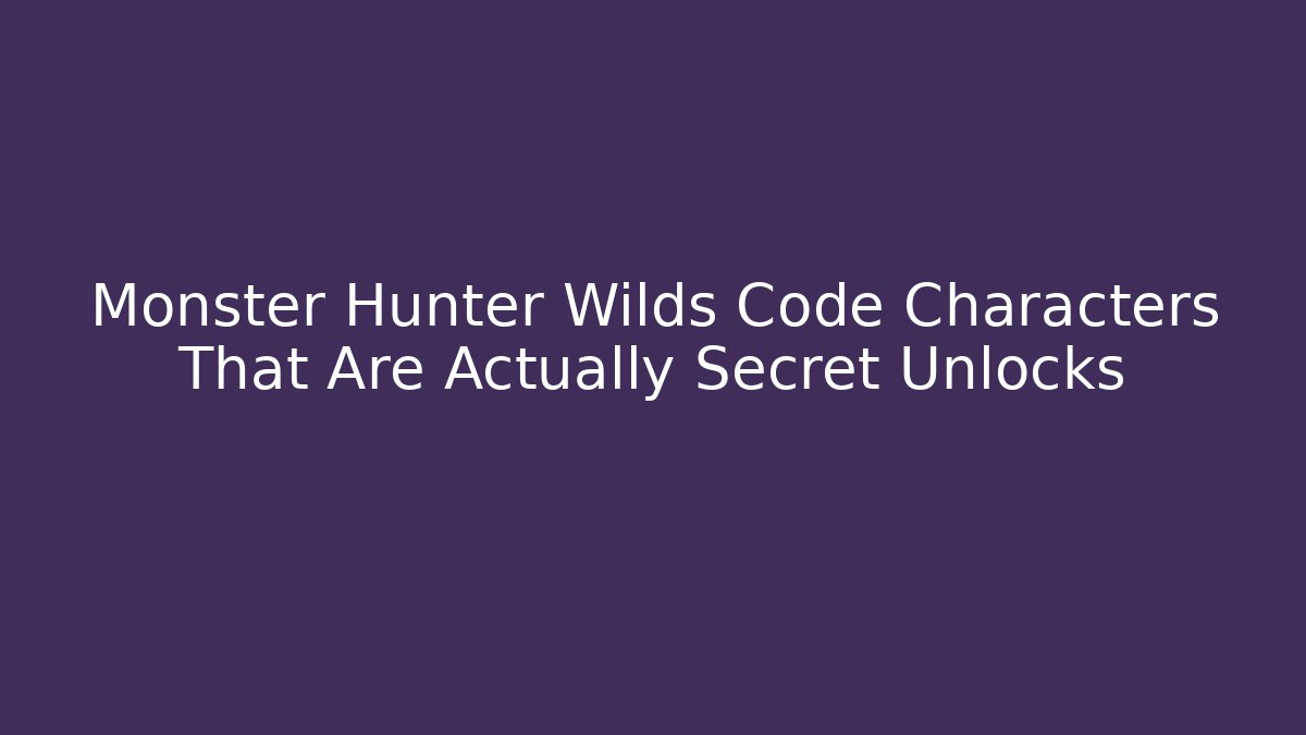 Monster Hunter Wilds Code Characters That Are Actually Secret Unlocks
