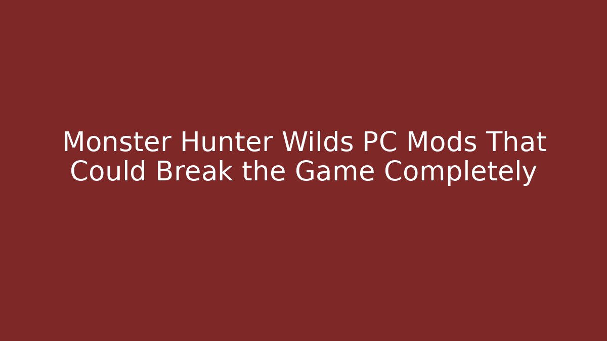 Monster Hunter Wilds PC Mods That Could Break the Game Completely - Create More Assets