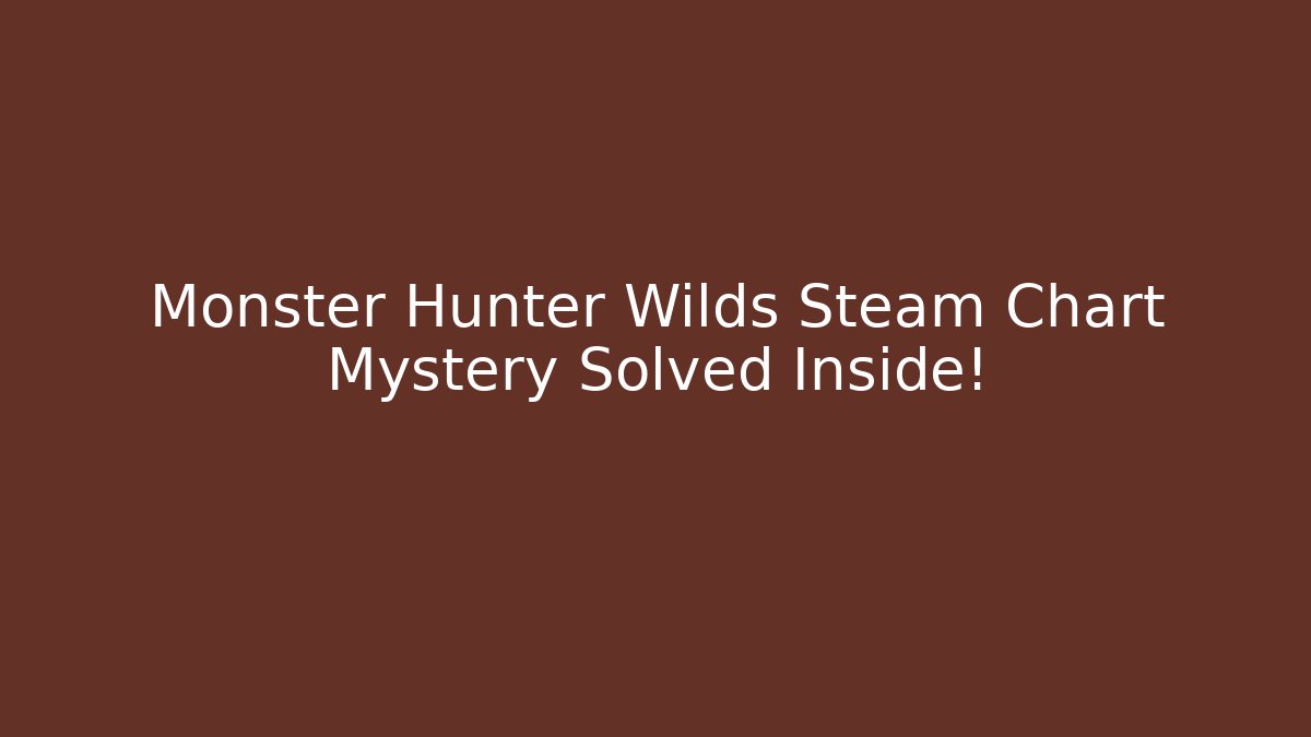 Monster Hunter Wilds Steam Chart Mystery Solved Inside!
