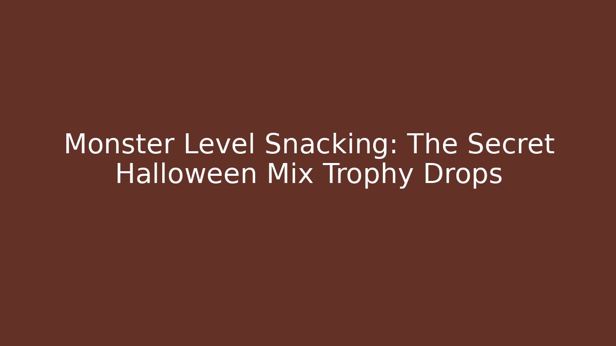 Monster Level Snacking: The Secret Halloween Mix Trophy Drops