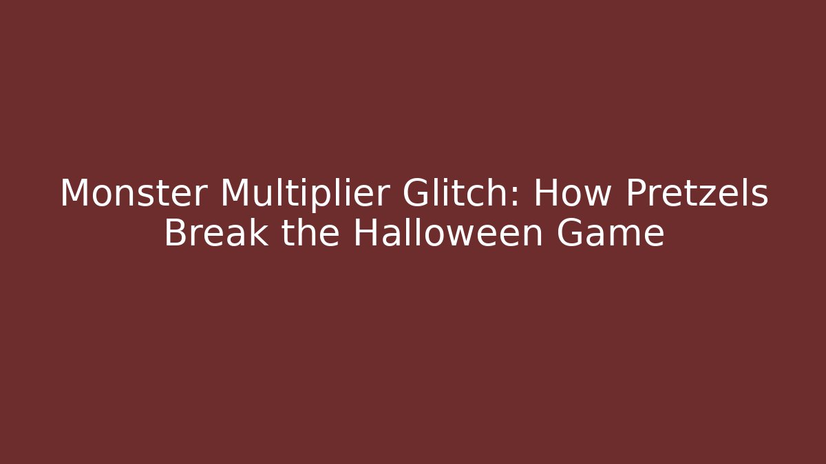 Monster Multiplier Glitch: How Pretzels Break the Halloween Game