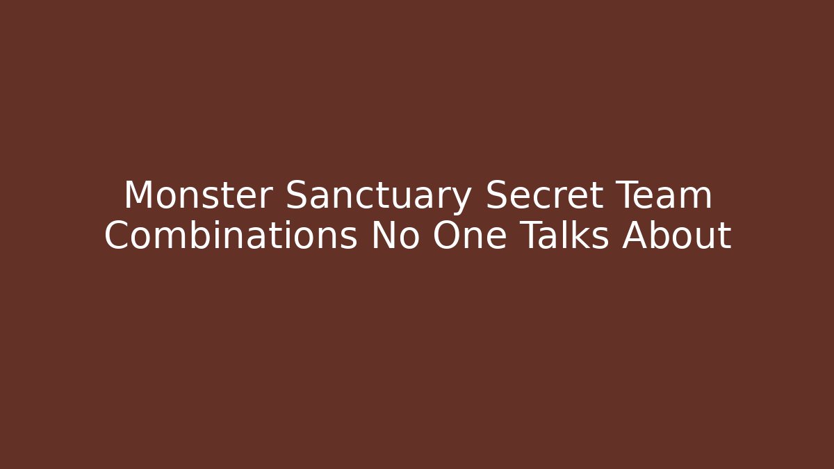 Monster Sanctuary Secret Team Combinations No One Talks About