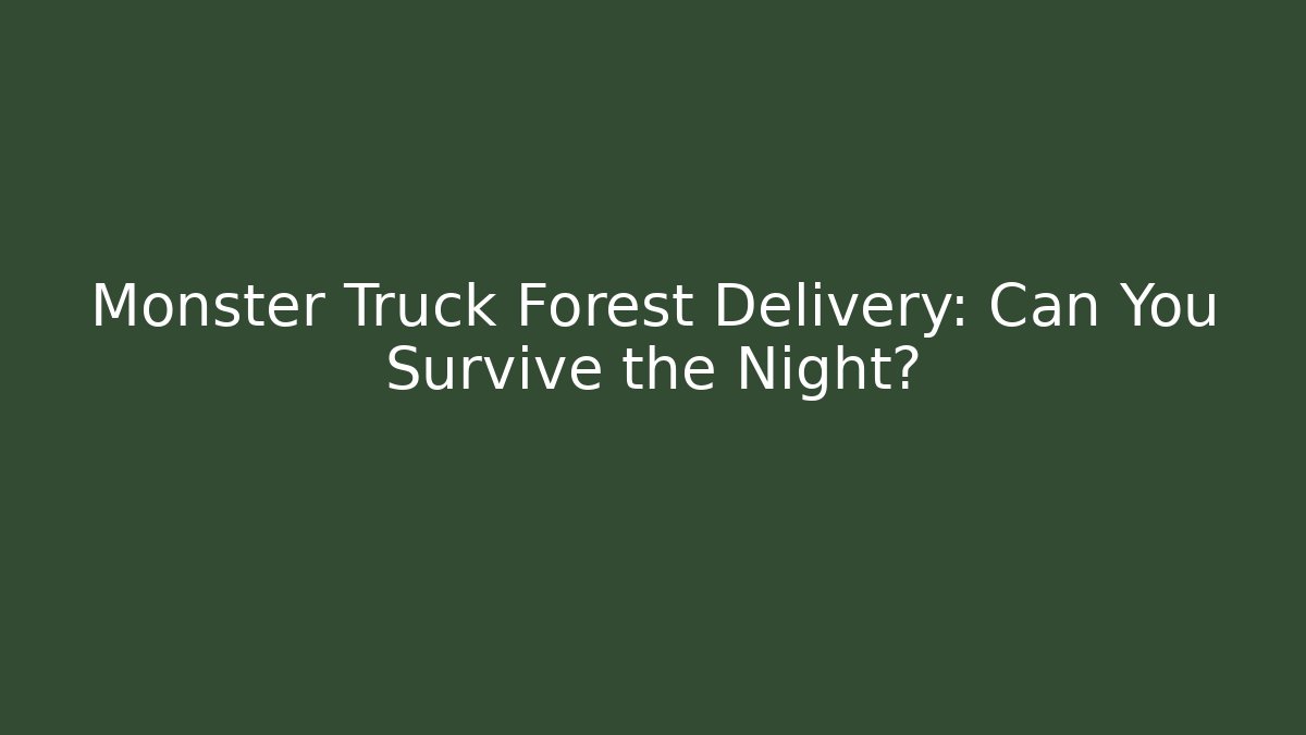 Monster Truck Forest Delivery: Can You Survive the Night?