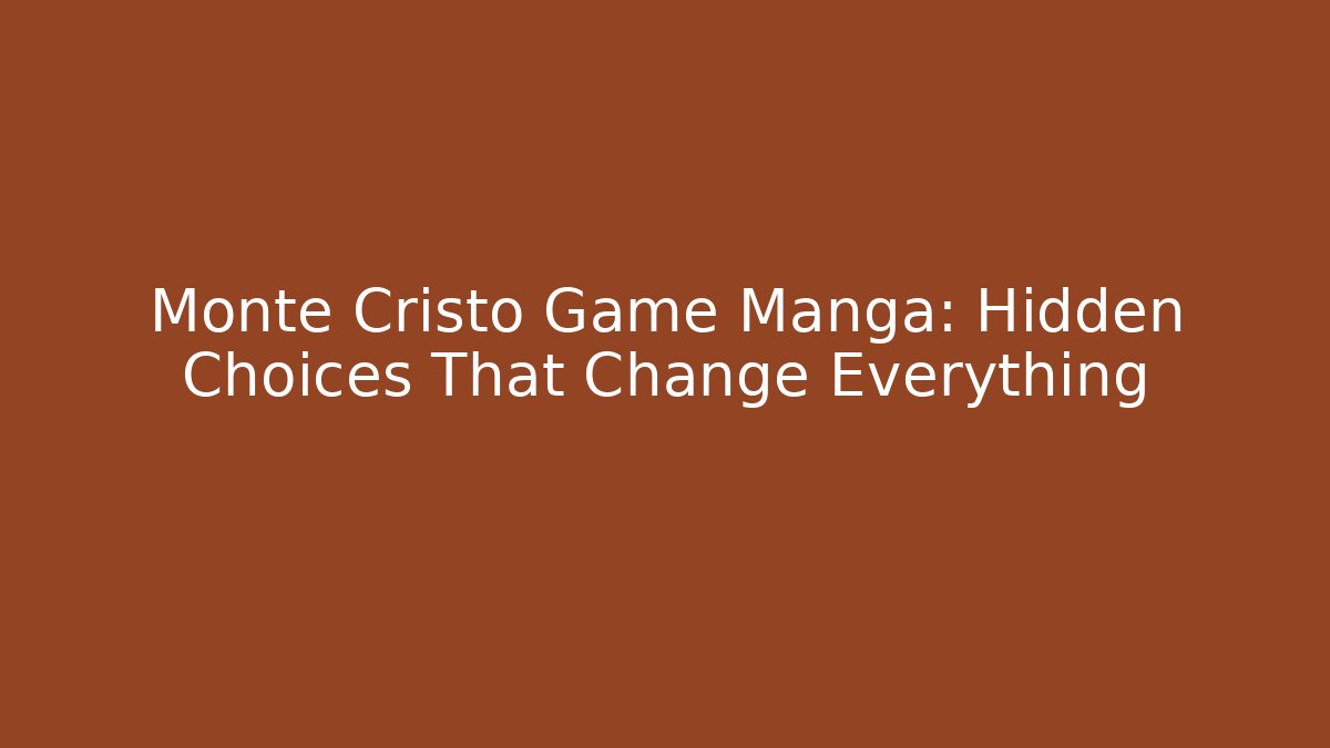 Monte Cristo Game Manga: Hidden Choices That Change Everything