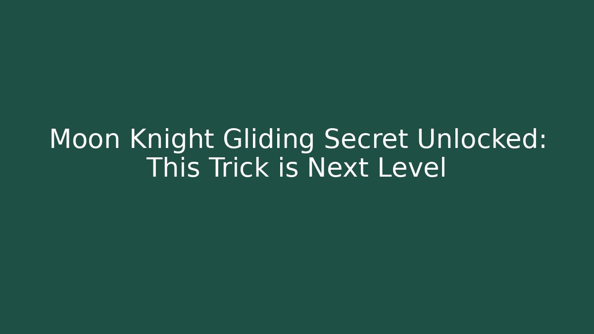 Moon Knight Gliding Secret Unlocked: This Trick is Next Level