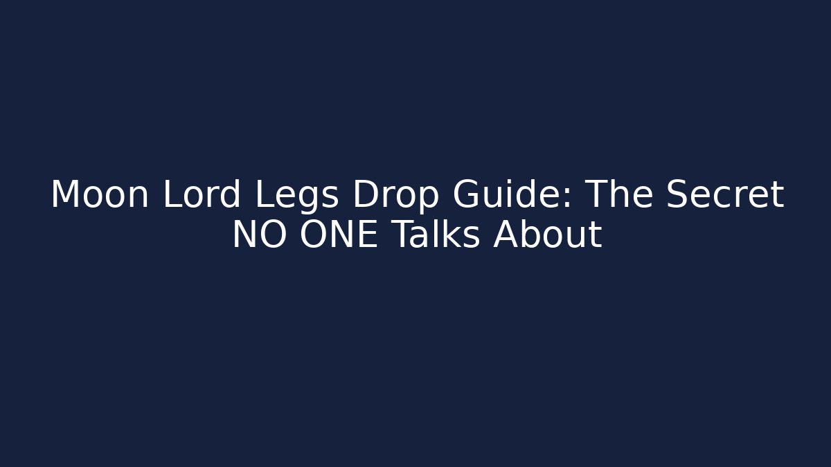 Moon Lord Legs Drop Guide: The Secret NO ONE Talks About