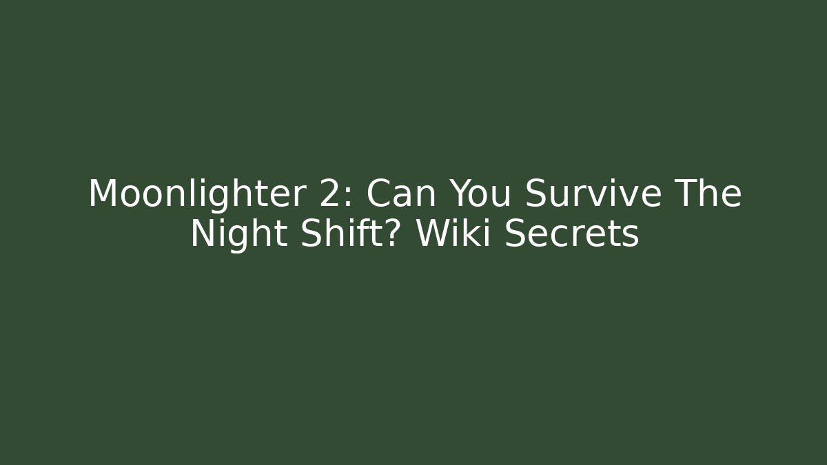 Moonlighter 2: Can You Survive The Night Shift? Wiki Secrets - Create More Assets