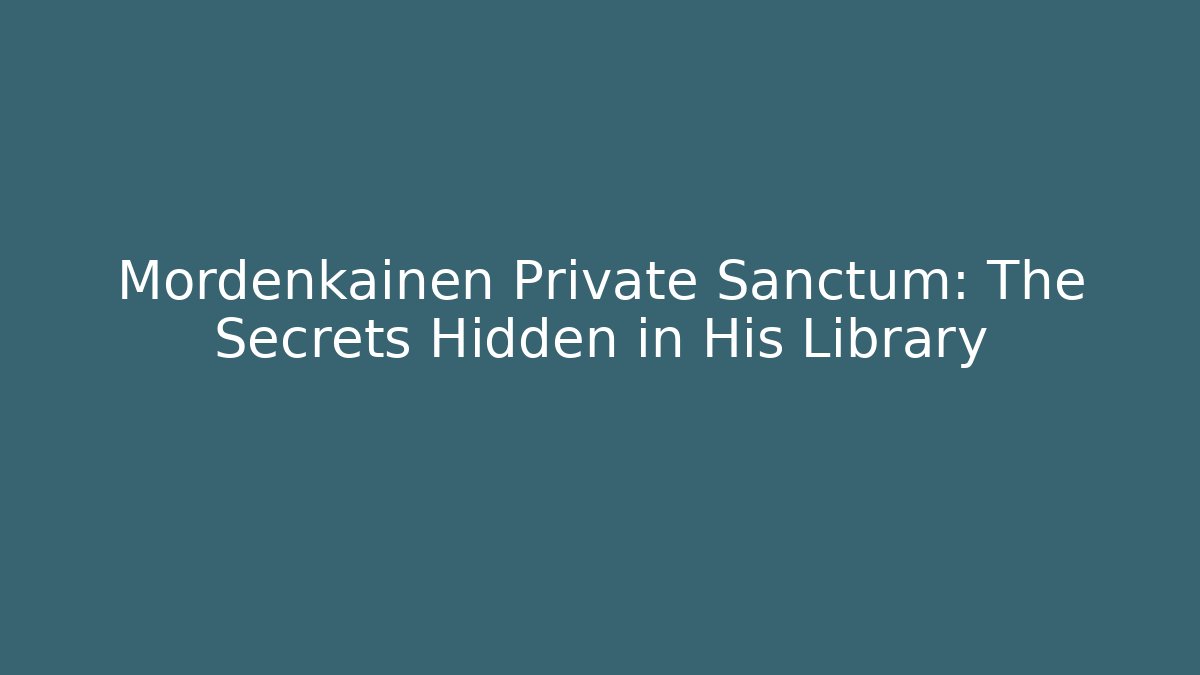 Mordenkainen Private Sanctum: The Secrets Hidden in His Library