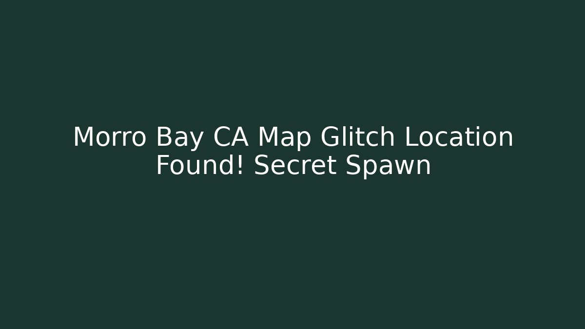 Morro Bay CA Map Glitch Location Found! Secret Spawn - Create More Assets