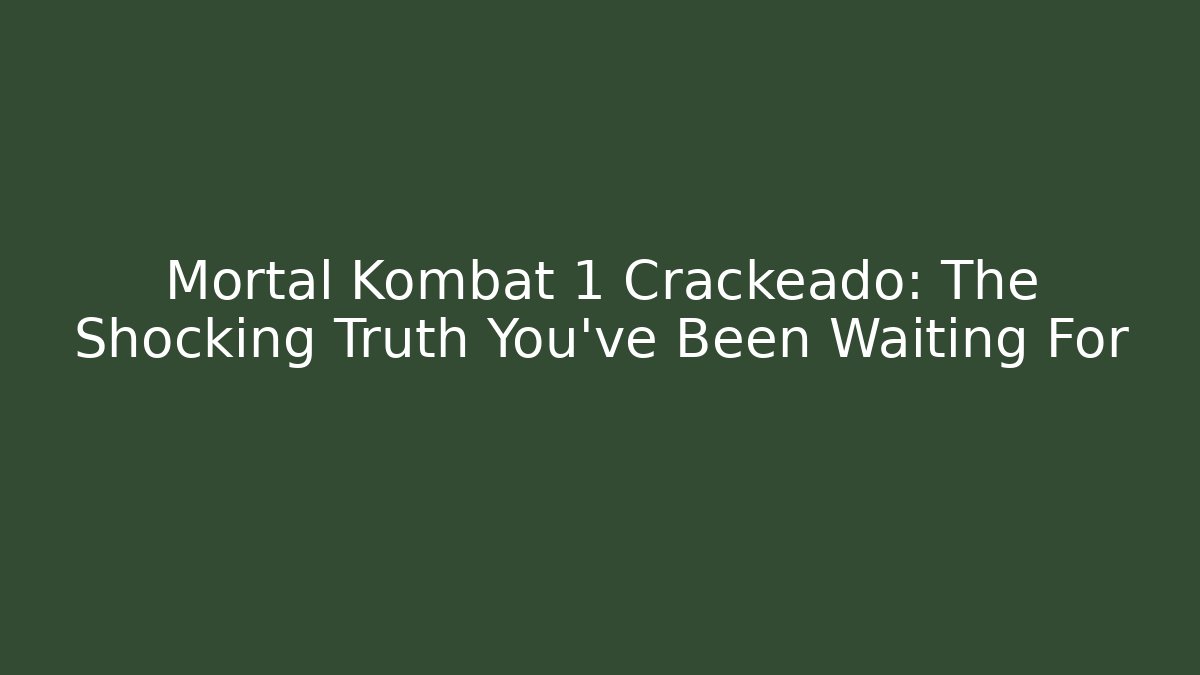 Mortal Kombat 1 Crackeado: The Shocking Truth You've Been Waiting For