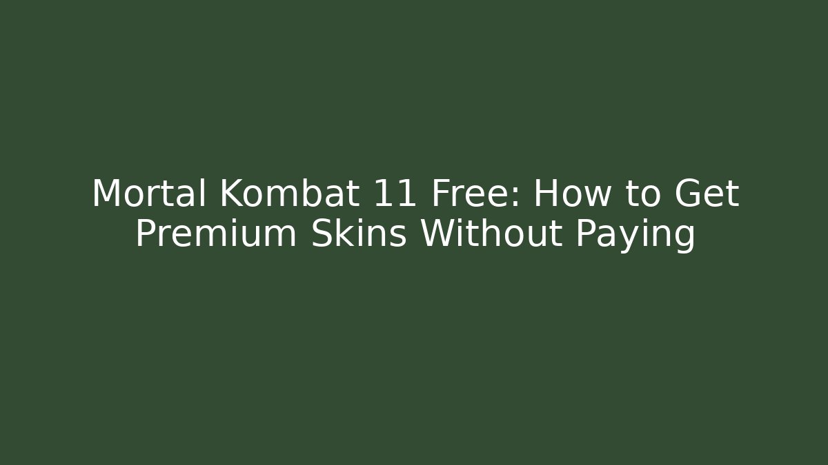 Mortal Kombat 11 Free: How to Get Premium Skins Without Paying
