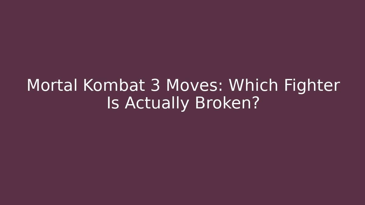 Mortal Kombat 3 Moves: Which Fighter Is Actually Broken? - Create More Assets
