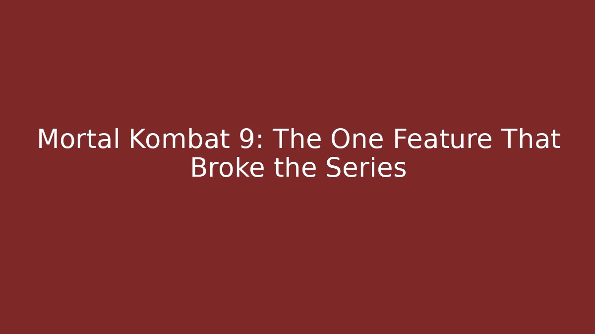 Mortal Kombat 9: The One Feature That Broke the Series