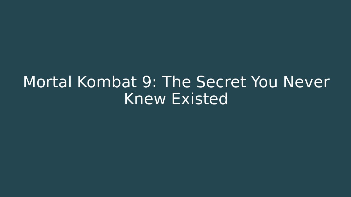Mortal Kombat 9: The Secret You Never Knew Existed