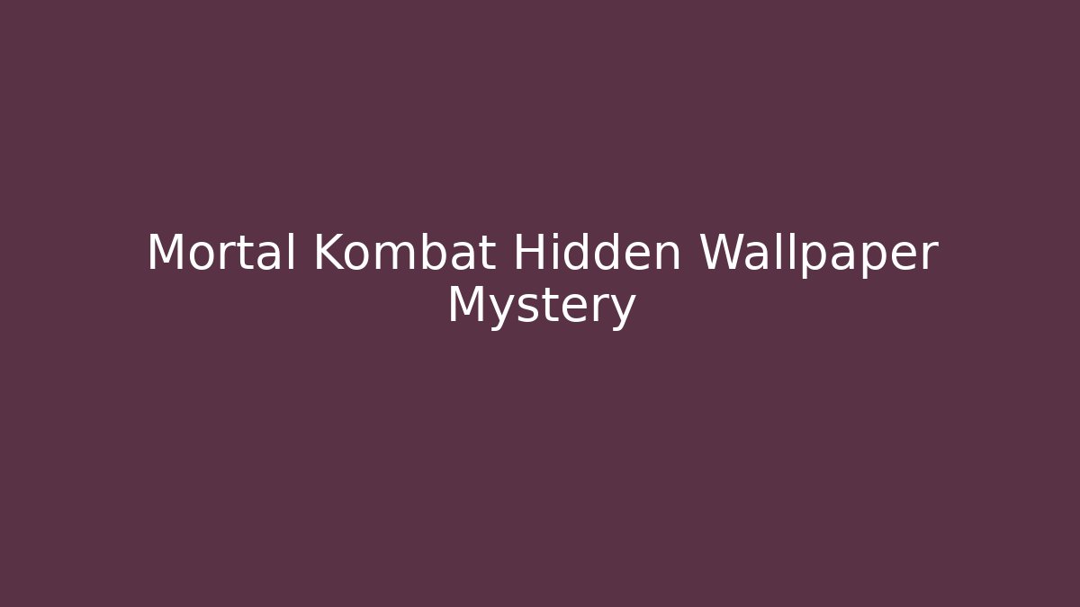 Mortal Kombat Hidden Wallpaper Mystery - Create More Assets