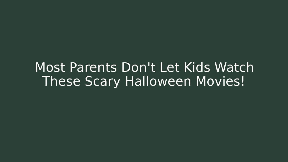 Most Parents Don't Let Kids Watch These Scary Halloween Movies!