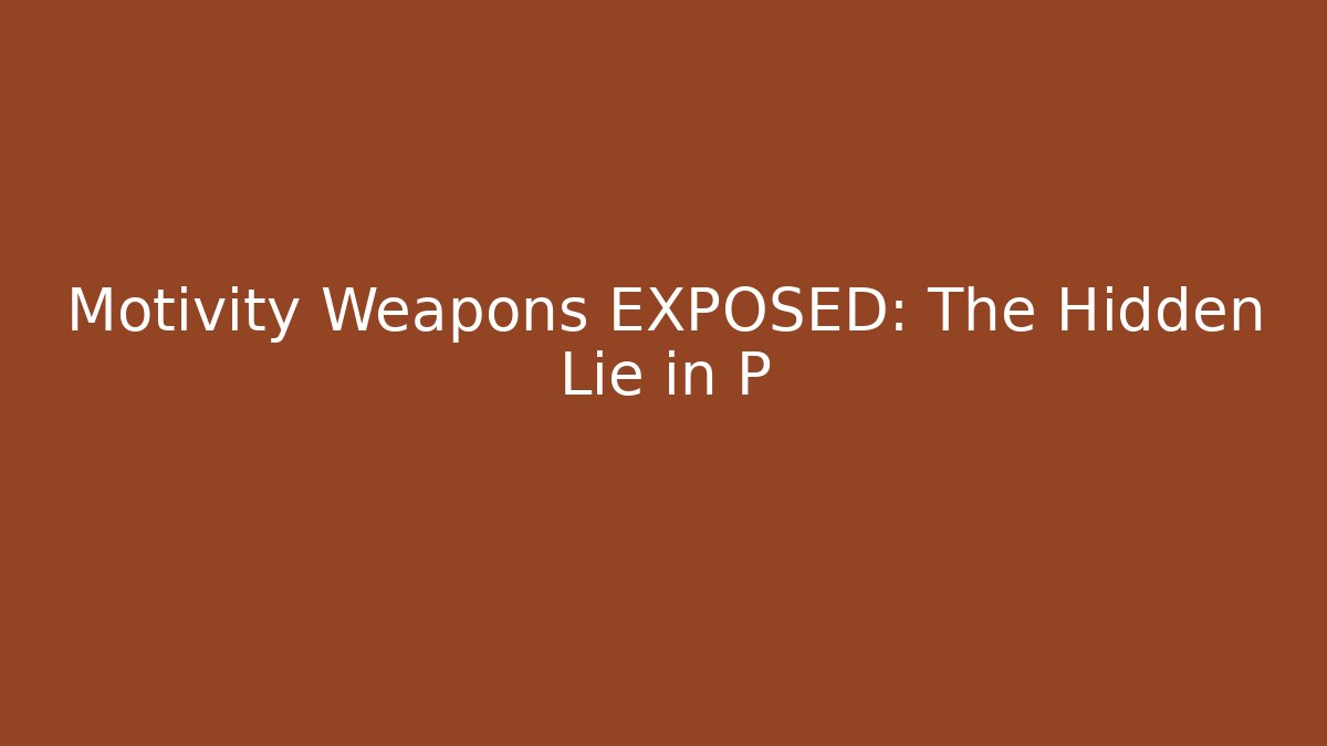 Motivity Weapons EXPOSED: The Hidden Lie in P