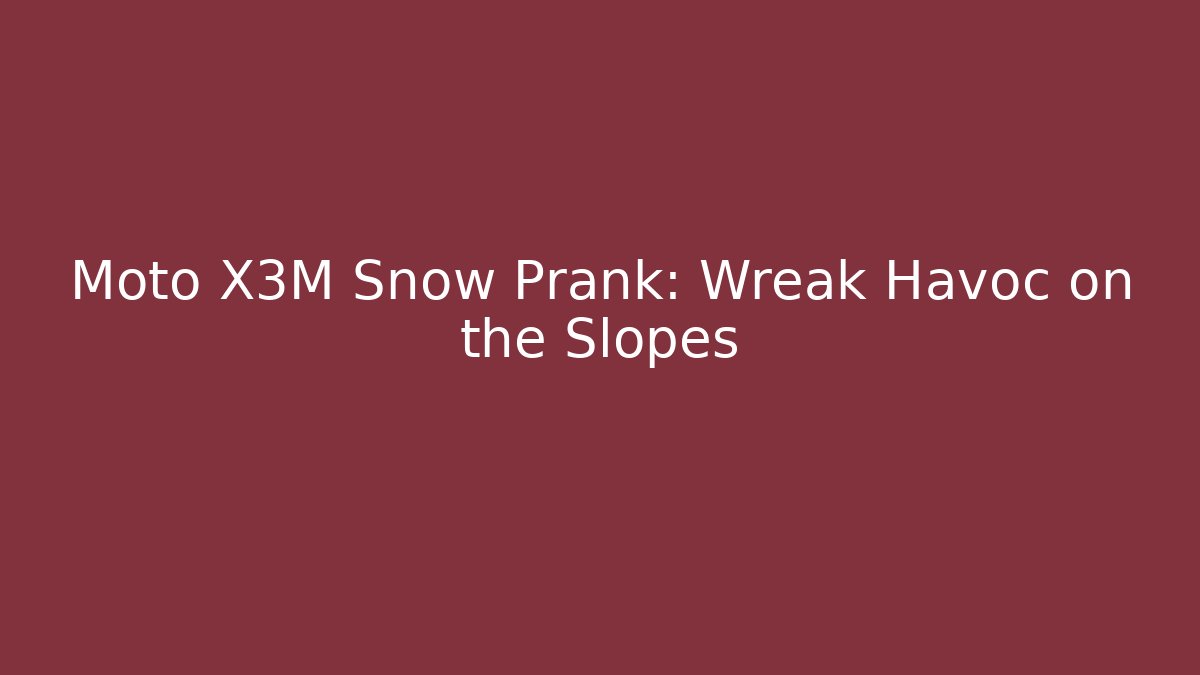 Moto X3M Snow Prank: Wreak Havoc on the Slopes