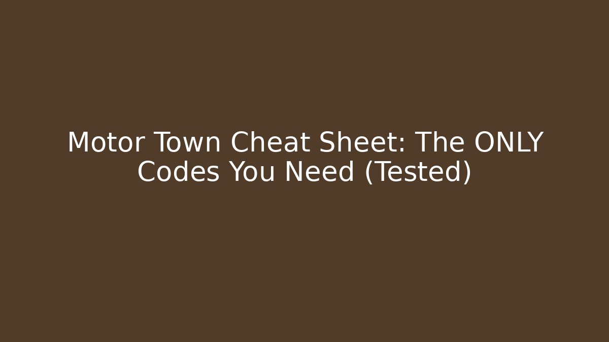 Motor Town Cheat Sheet: The ONLY Codes You Need (Tested)