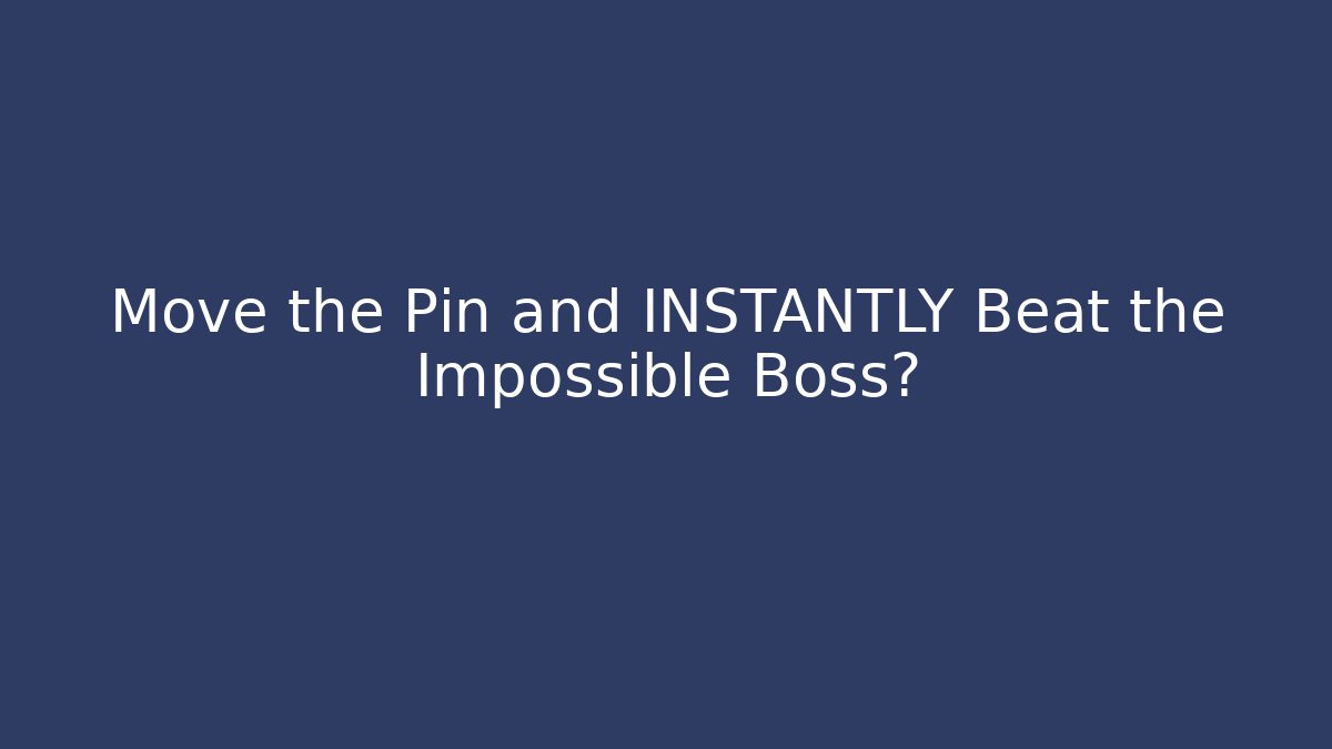 Move the Pin and INSTANTLY Beat the Impossible Boss? - Create More Assets